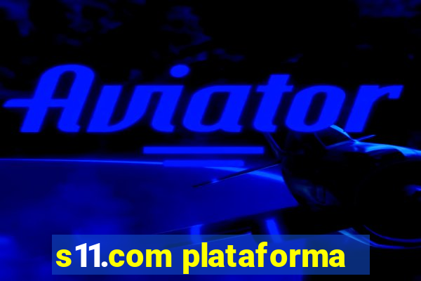 s11.com plataforma